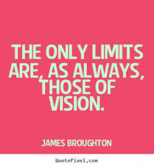 ... always, those of vision. James Broughton popular inspirational quote