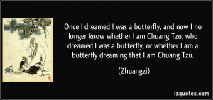 ... butterfly, or whether I am a butterfly dreaming that I am Chuang Tzu
