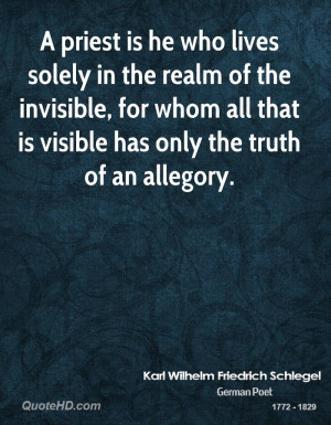 priest is he who lives solely in the realm of the invisible, for ...