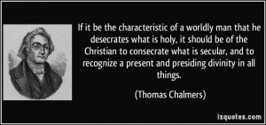 If it be the characteristic of a worldly man that he desecrates what ...