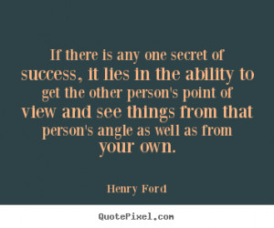 of success, it lies in the ability to get the other person’s point ...