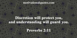 Discretion will protect you, and understanding will guard you ...