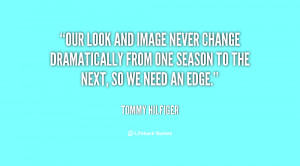 Our look and image never change dramatically from one season to the ...