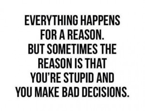 Related Pictures bad decisions make good stories funny sayings funny ...