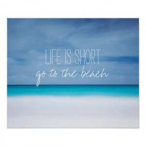 Life is short go to the beach inspirational quote print