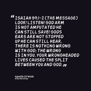 Quotes Picture: isaiah 59:12 (the message) look! listen! god arm is ...