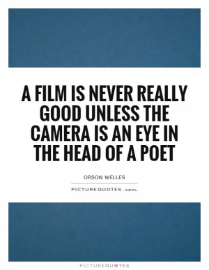 ... Camera Is An Eye In The Head Of A Poet Quote | Picture Quotes