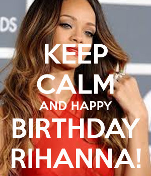 rihanna happy birthday to rihanna rihanna happy birthday rihanna happy ...