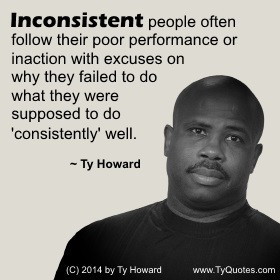 Ty Howard on Inconsistency, Quotes for Teachers, Quotes on ...