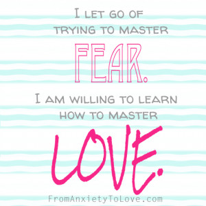 ... trying to master fear. I am willing to learn how to master LOVE. #ACIM