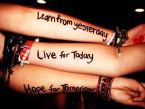 ... from yesterday, live for today, hope for tomorrow. Picture Quote #6