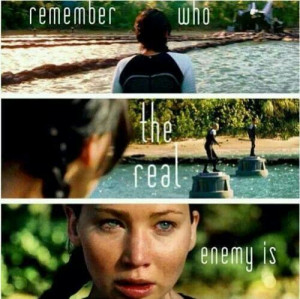 ... enemy is. -Haymitch to Katniss and Finnick to Katniss in Catching Fire
