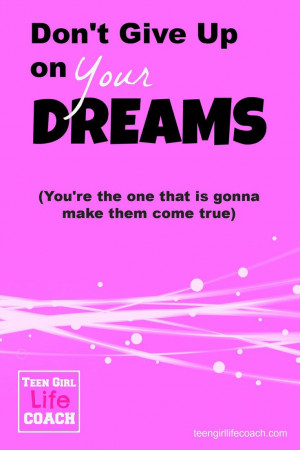teen #life #coach #dreams #quotes teengirllifecoach.com