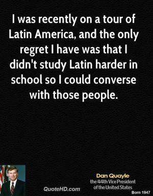 was recently on a tour of Latin America, and the only regret I have ...