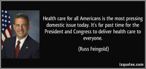 Health care for all Americans is the most pressing domestic issue ...
