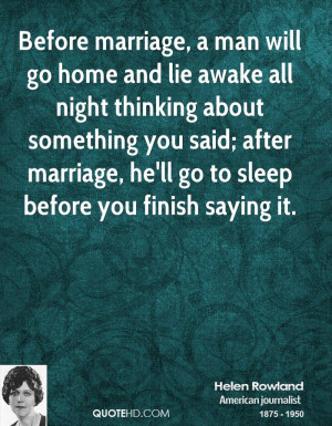 ... you said; after marriage, he'll go to sleep before you finish saying