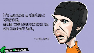 Its Always A Difficult Question by petr-cech Picture Quotes
