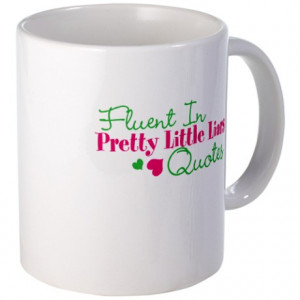 Team Gifts > A Team Mugs > Pretty Little Liars Quotes Mug