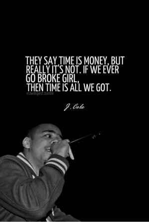 Rapper, j cole, quotes, sayings, time, money, broken heart, love