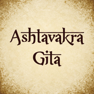 Overview Ashtavakra Gita Quotes sayings from the famous Advaita book