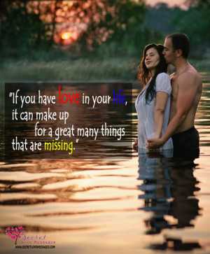 If you have love in your life, it can make up for a great many things ...