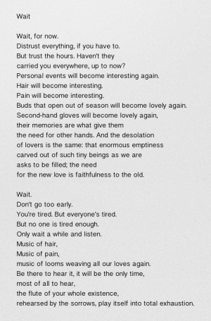 Wait - Galway Kinnell (no one is tired enough)