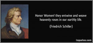 Honor Women! they entwine and weave heavenly roses in our earthly life ...