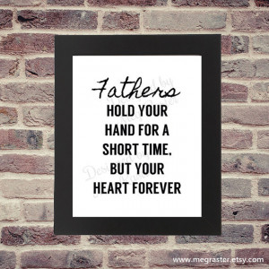 Father Quote Print - Fathers Hold Your Hand for Short Time But Your ...