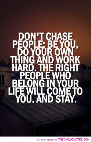 dont-chase-people-be-you-life-quotes-sayings-pictures.jpg