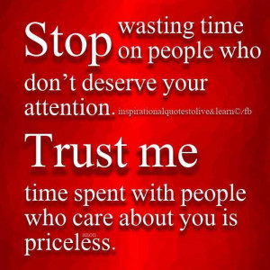 Stop Wasting Time On People Who Don’t Deserve Your Attention.