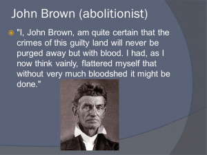 john brown abolitionist i john brown am quite certain that the crimes ...