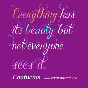beauty quotes, Everything has its beauty, but not everyone sees it.