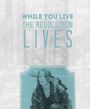 While you live the revolution lives hunger games quote
