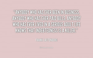 Anybody who has ever been in business, anybody who has ever paid bills ...