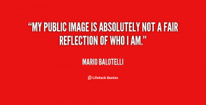 My public image is absolutely not a fair reflection of who I am.”