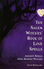 ... Salem Witches Book of Love Spells: Ancient Spells from Modern Witches
