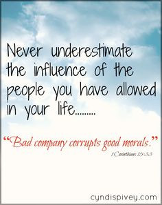 Bad Company Corrupts Good Morals - Walking in Grace and Beauty