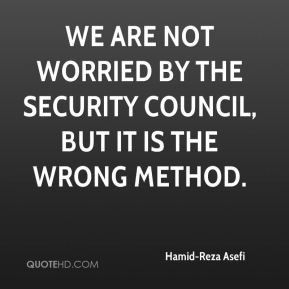 We are not worried by the Security Council, but it is the wrong method ...
