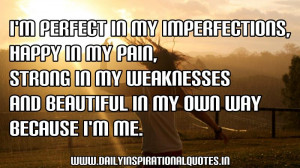 Imperfections,Happy In my Pain,Strong In My Weaknesses And Beautiful ...