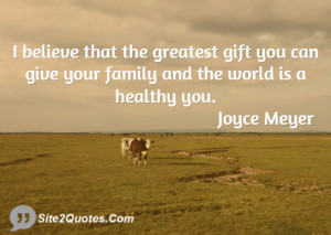 believe that the greatest gift you can give your family and the ...