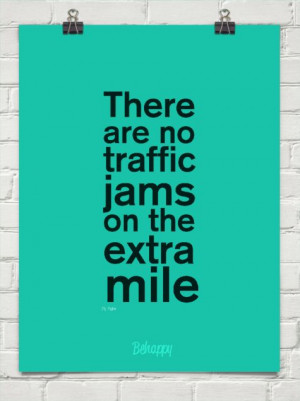 There are no traffic jams on the extra mile by Zig Ziglar #669