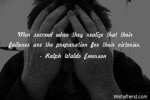 failure-Men succeed when they realize that their failures are the ...