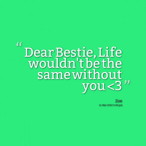 File Name : 10737-dear-bestie-life-wouldnt-be-the-same-without-you.png ...