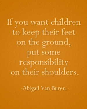 them to be responsible, thoughtful, dependable, unselfish, giving ...