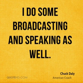chuck daly coach quote i do some broadcasting and speaking as jpg