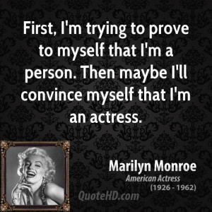 First, I'm trying to prove to myself that I'm a person. Then maybe I ...