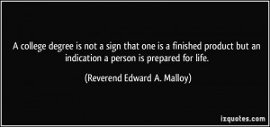 ... indication a person is prepared for life. - Reverend Edward A. Malloy
