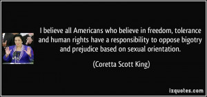 ... and prejudice based on sexual orientation. - Coretta Scott King