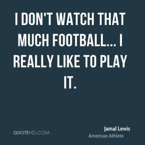 jamal-lewis-jamal-lewis-i-dont-watch-that-much-football-i-really-like ...