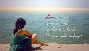 Love Is Like A War Easy To Start Difficult To Finish Impossible To ...